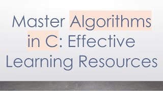 Master Algorithms in C: Effective Learning Resources