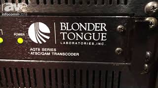 InfoComm 2018: Blonder Tongue Features AQT8 Series Transcoder