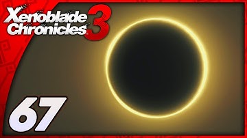 Xenoblade Chronicles 3 | The Eclipse | Part 67 (Let