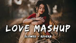 NEW LOVE MASHUP SONGS || NEW LOFI SONGS || SLOWED + REVERB || #arijit singh #lofi #love trending