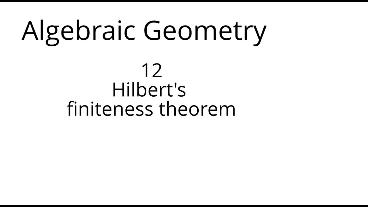 algebraic geometry 12 Hilbert's finiteness theorem