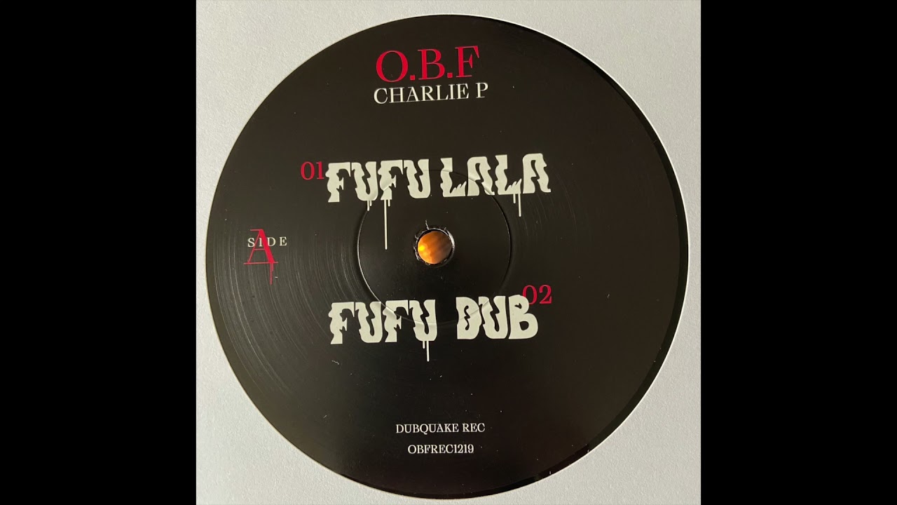 Fufu Lala - Charlie P - O.B.F. - Dubquake Rec OBFREC1219 - YouTube