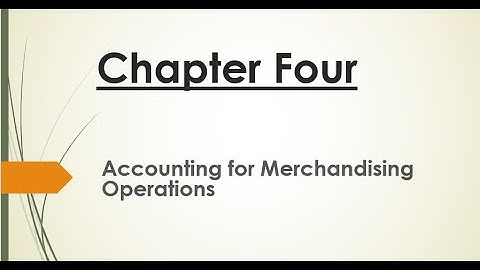 Chapter 4 Accounting for Merchandising Operations