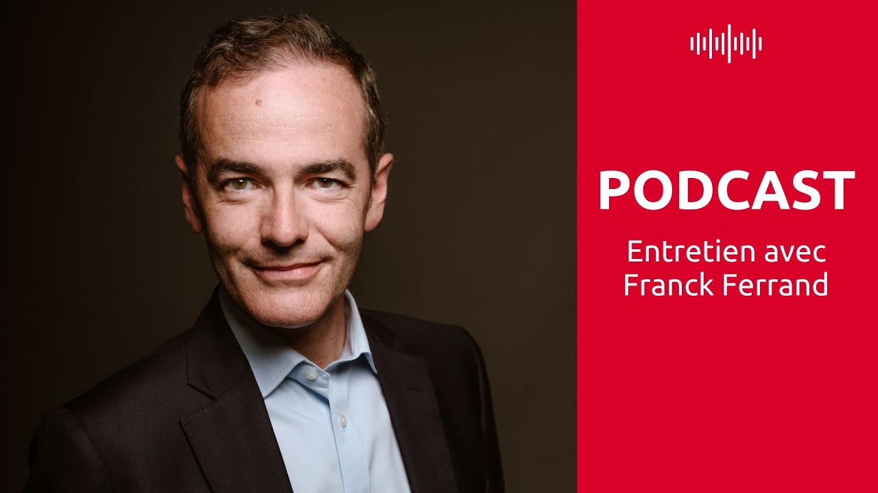 PODCAST - Entretien Franck Ferrand