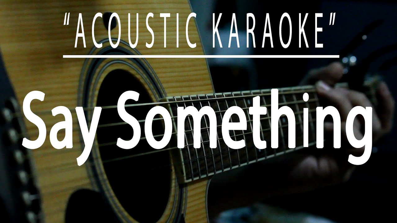 Say something - A Great Big World (Acoustic karaoke)