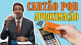 GOLPE DO CARTÃO POR APROXIMAÇÃO | JORGE LORDELLO