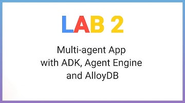 Build a Multi-Agent App with ADK, Agent Engine & AlloyDB | Full Codelab Walkthrough