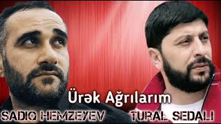 Sadiq Hemzeyev ft Tural Sedali - Urek Agrilarim 2023  Resimi