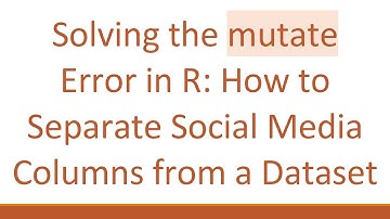 Solving the mutate Error in R: How to Separate Social Media Columns from a Dataset