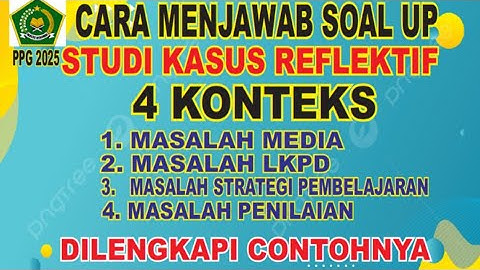 CARA MUDAH MENJAWAB SOAL STUDI KASUS UP PPG KEMENAG 2025