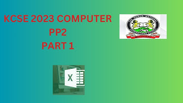 KCSE 2023 COMPUTER STUDIES PP2 | PART 1| EXCEL