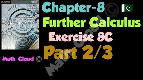 #A_level #chapter_8 #further_calculus #ex_8C Exercise 8C of pure mathematics 2&3. Part2/3.Urdu/Hindi
