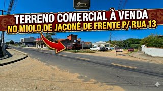 TERRENO COMERCIAL DE ESQUINA 450M2 FRENTE P/ RUA 13 JACONÉ SAQUAREMA-RJ ESCRITURA E RGI 