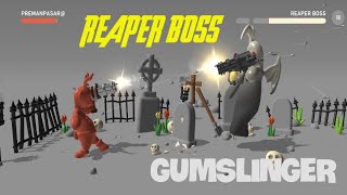 GUMSLINGER Reaper boss