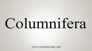 How To Say Columnifera