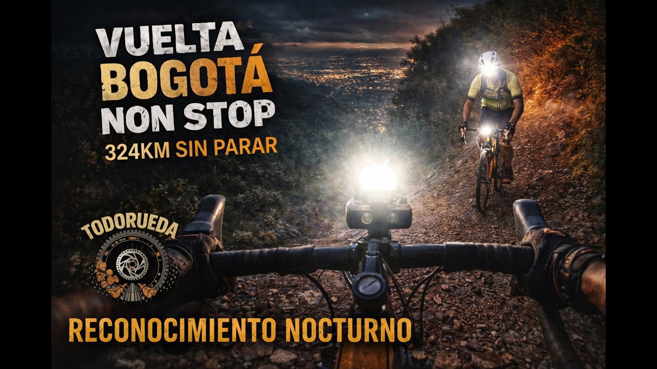 VUELTA BOGOTA NONSTOP 1ER RECONOCIMIENTO NOCTURNO, SEGMENTO CAÑON DEL RIO BLANCO.