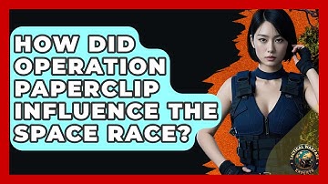How Did Operation Paperclip Influence The Space Race? - Tactical Warfare Experts