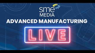 Advanced Manufacturing Live, Ep. 4