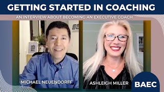 Getting Started in Executive Coaching with Ashleigh Miller + How to Coach Teams! | BAEC