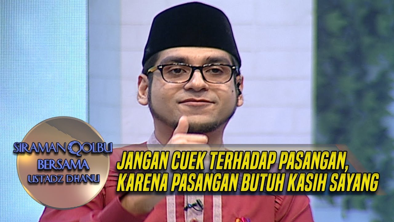 Jangan Cuek Terhadap Pasangan, Karena Pasangan Butuh Kasih Sayang - Siraman Qolbu (7/10) ustadz dhanu rahasia batin mnctv