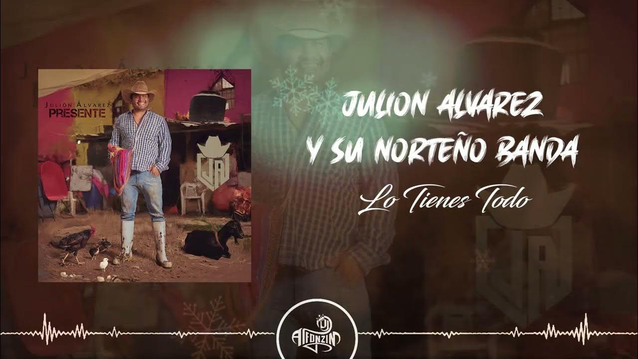 Julión Álvarez y Su Norteño Banda - Lo Tienes Todo (Norteño Sax 2023) Julión Álvarez y Su Norteño Banda - Lo Tienes Todo (Norteño Sax 2023)