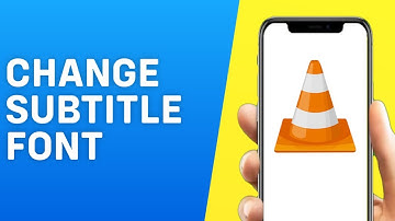 How to Change Subtitle Font in VLC Android/iPhone