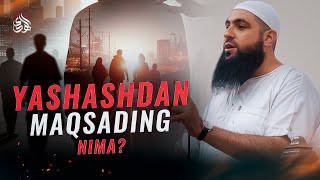 Yashashdan maqsading nima? | Muhammad Hoblos