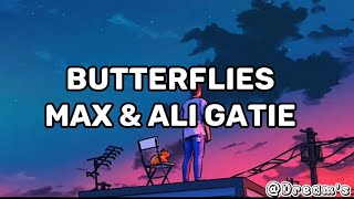 butterflies || lyrics || max \& ALI GATIE