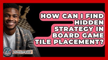 How Can I Find Hidden Strategy In Board Game Tile Placement? - The Board Game Xpert