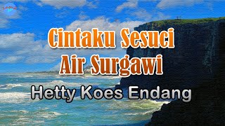 Cintaku Sesuci Air Surgawi - Hetty Koes Endang (lirik Lagu) | Lagu Indonesia  ~ duhai pujaanku