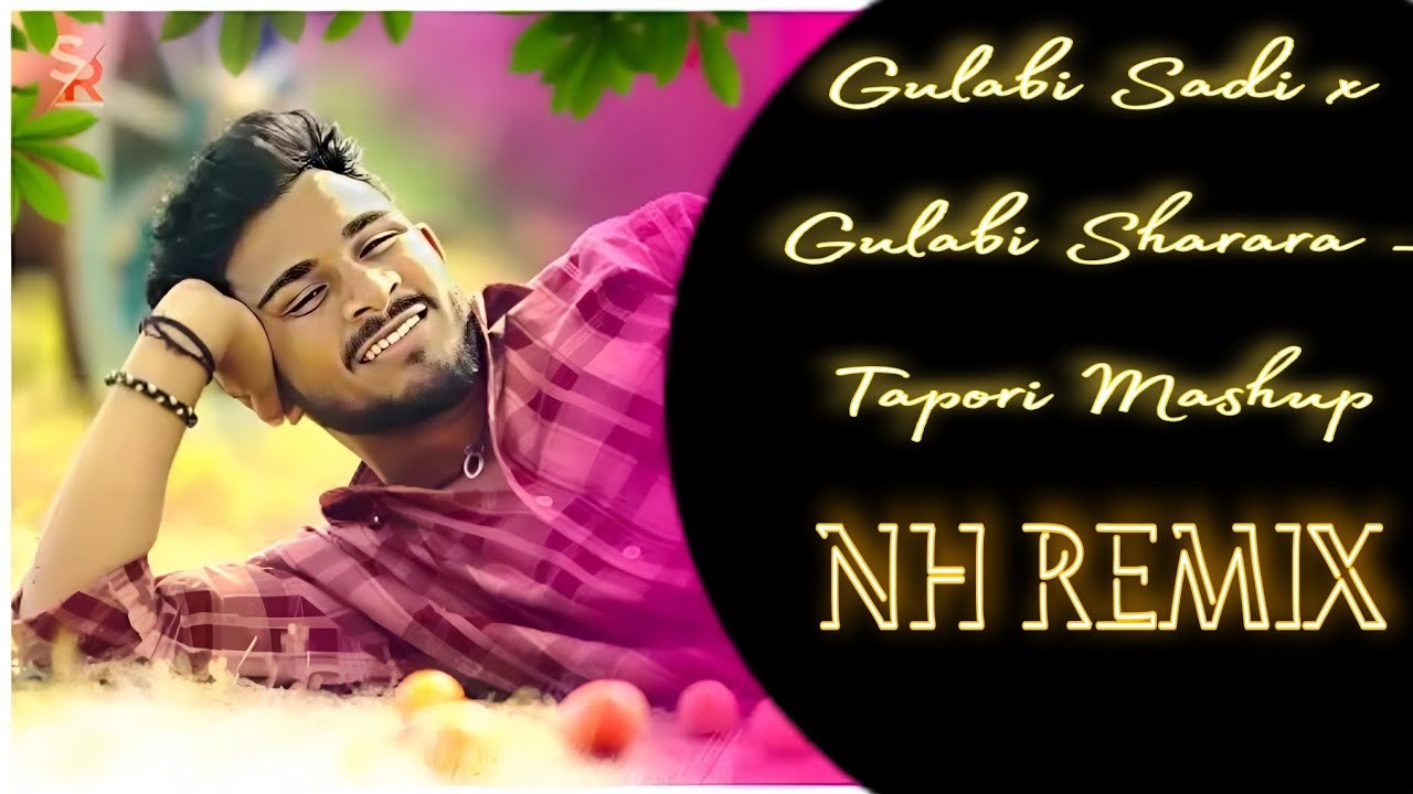 Nh Rathod GULABI SADI X GULABI SHARARA 🔴 TAPORI MASHUP / NH REMIX-- SHANJU RATHOD ...