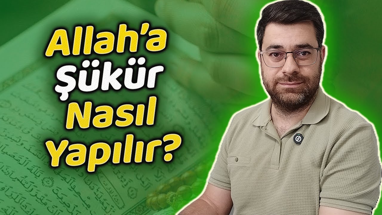 Allah'a Nasıl Şükredilir?  İslam Kaya
