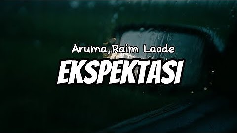 Aruma, Raim Laode - Ekspektasi (Lirik)