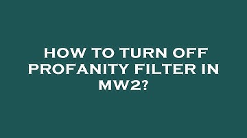 How to turn off profanity filter in mw2?
