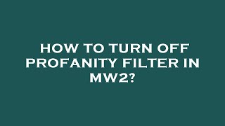 How to turn off profanity filter in mw2?