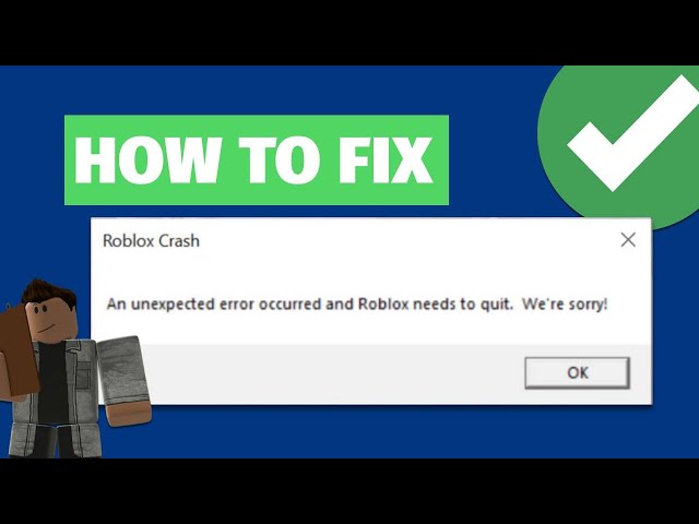 Fix Roblox Crash an unexpected error occurred and roblox needs to quit.  we're sorry windows 10/8/7 