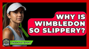 Why Is Wimbledon So Slippery? - The Racket Xpert