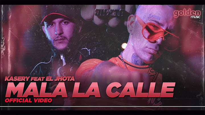 Kasery feat El Jhota - Mala la calle (Prod. Melen & Santana) (Official Video)