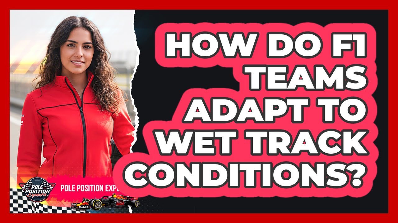 How Do F1 Teams Adapt To Wet Track Conditions?