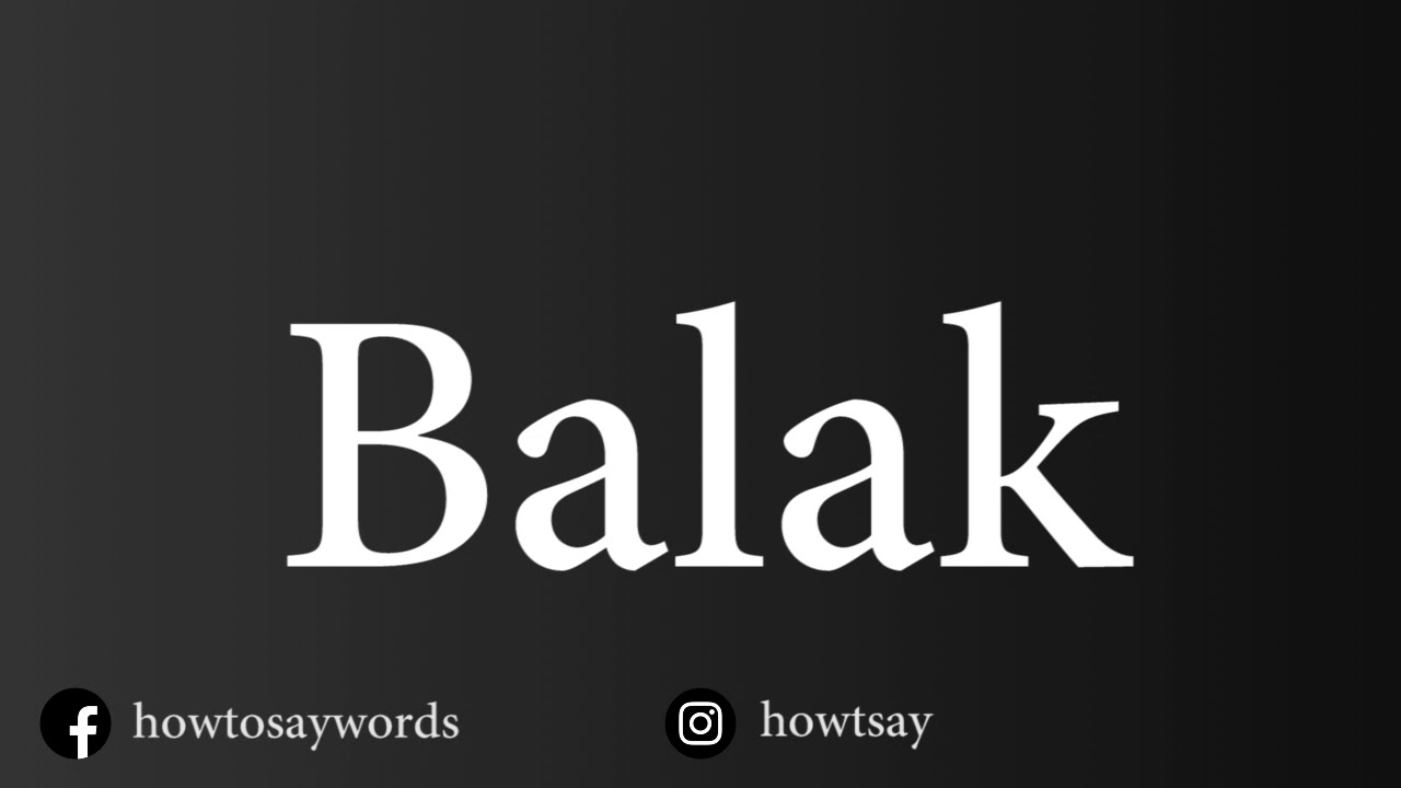 How To Pronounce Balak