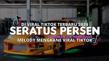 DJ SERATUS PERSEN CINTAKU X KISINAN 2 X YANK HAUS FULL SONG VIRAL TIKTOK 2024