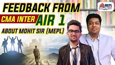 Feedback From Our Student Of CMA INTER AIR 1 | MEPL - Mohit Agarwal