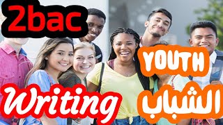 2bac,writing,youth الشباب,شرح بالعربية