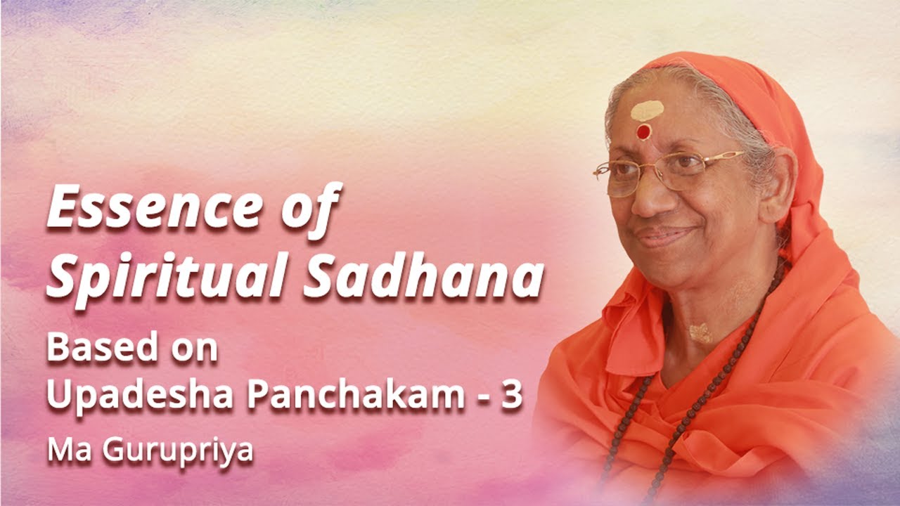 118 - Essence of Spiritual Sadhana-3 | Swamini Ma Gurupriya - YouTube