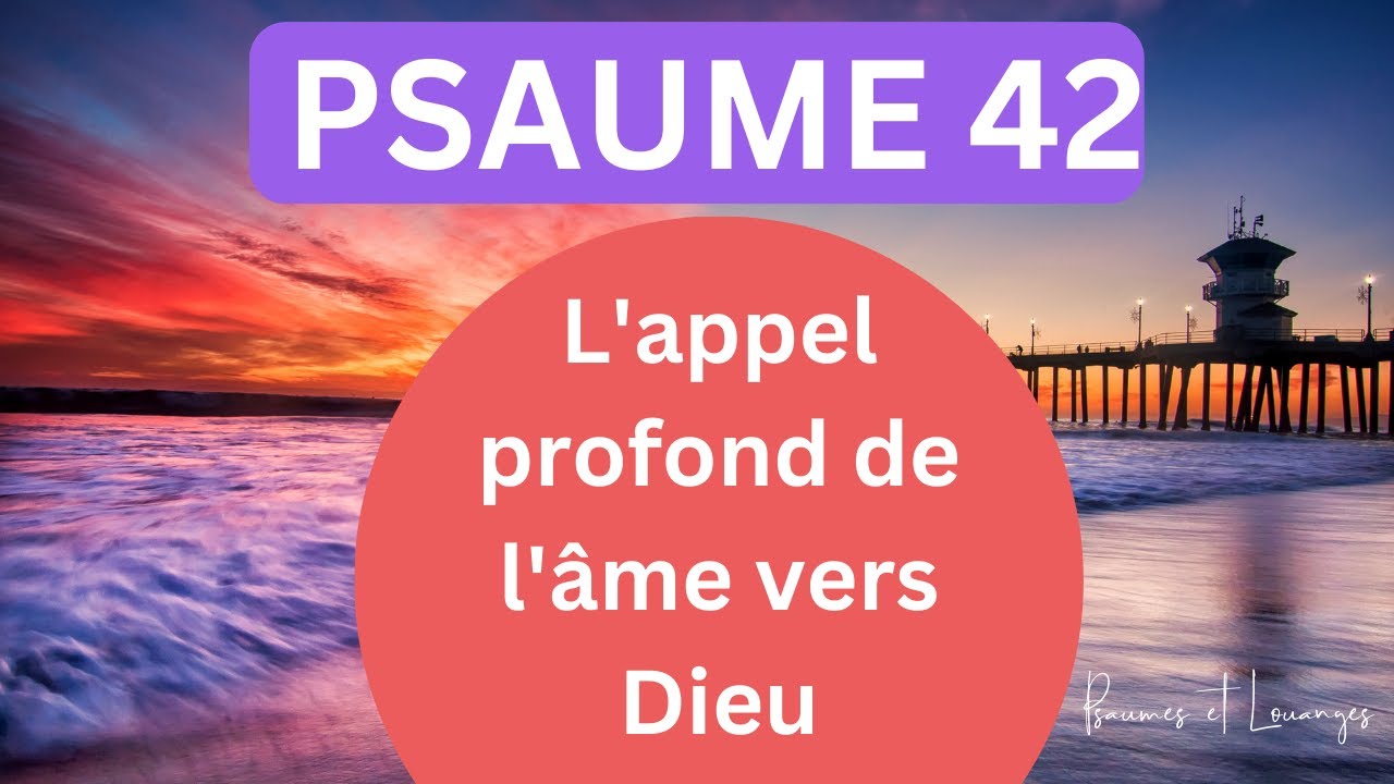 Psaume 42 Mon âme a soif de Dieu, du Dieu vivant YouTube