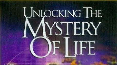 Unlocking The Mystery of Life & Bonus: Shattering The Myths of Darwin’s Theory of Evolution