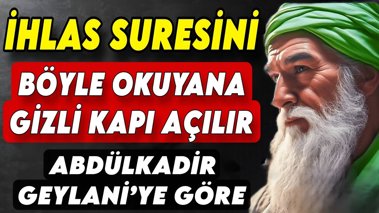 İHLAS SURESİNİN GİZLİ SIRRI – ABDÜLKADİR GEYLANİ’YE GÖRE BÖYLE OKUYAN KAZANIR