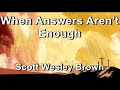 When answers arent enough  scott wesley brown lyrics