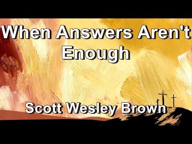 When Answers Aren't Enough - Scott Wesley Brown (Lyrics) class=