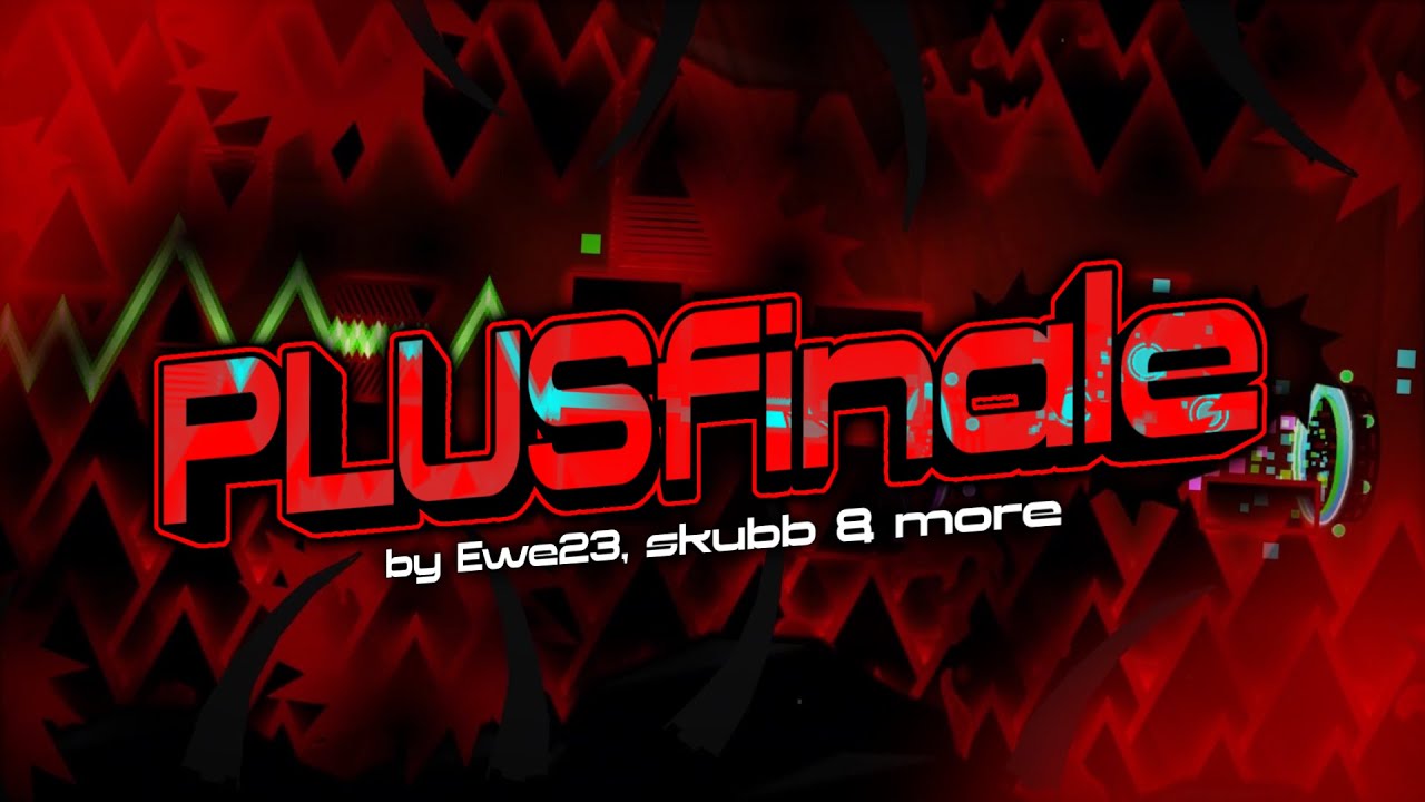 PLUSfinale by Ewe23, skubb & more [layout+hitbox] (with clicks) [VOLUME WARNING]